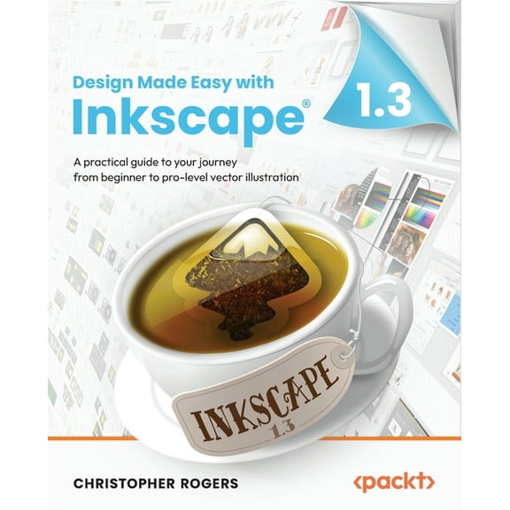Design Made Easy with Inkscape: A practical guide to your journey from beginner to pro-level vector illustration (Paperback)