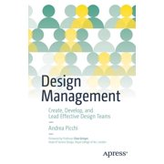Design Management Create, Develop, and Lead Effective Design Teams, Paperback