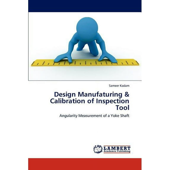 Design Manufaturing & Calibration of Inspection Tool (Paperback)