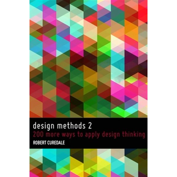 Pre-Owned Design Methods 2: 200 More Ways to Apply Design Thinking