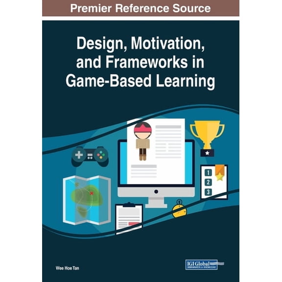 Design, Motivation, and Frameworks in Game-Based Learning, (Paperback)