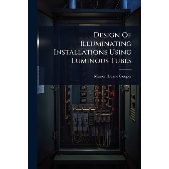 Design Of Illuminating Installations Using Luminous Tubes, (Paperback)