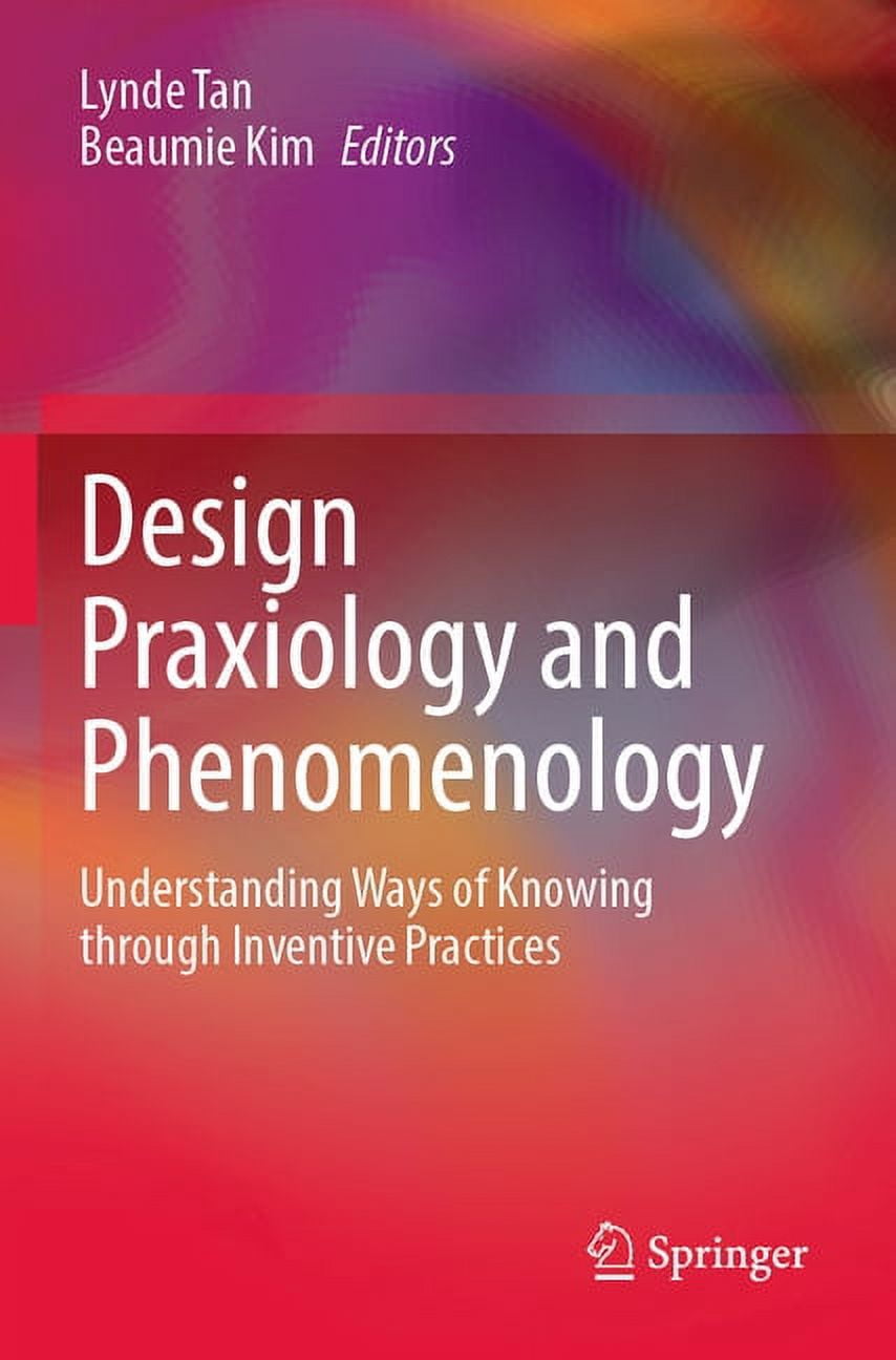 Design Praxiology and Phenomenology: Understanding Ways of Knowing ...