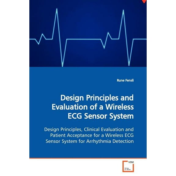 Design Principles and Evaluation of a Wireless ECG Sensor System (Paperback)