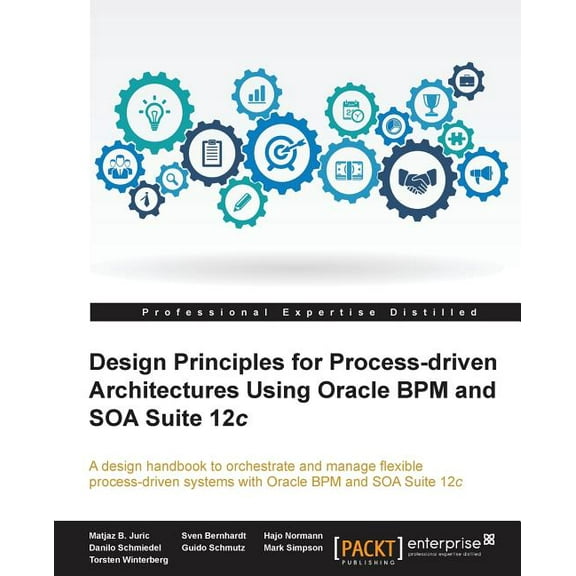 Design Principles for Process-driven Architectures Using Oracle BPM and SOA Suite 12c, (Paperback)