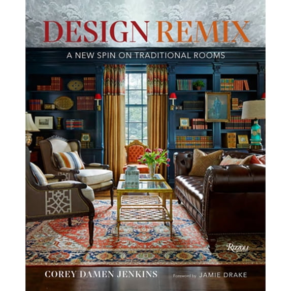 Pre-Owned Design Remix: A New Spin on Traditional Rooms (Hardcover) 0847869733 9780847869732