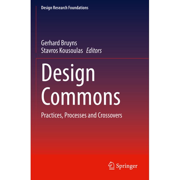 Design Research Foundations Design Commons: Practices, Processes and Crossovers, (Paperback)