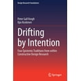 thumbnail image 1 of Design Research Foundations Drifting by Intention: Four Epistemic Traditions from Within Constructive Design Research, (Paperback), 1 of 1