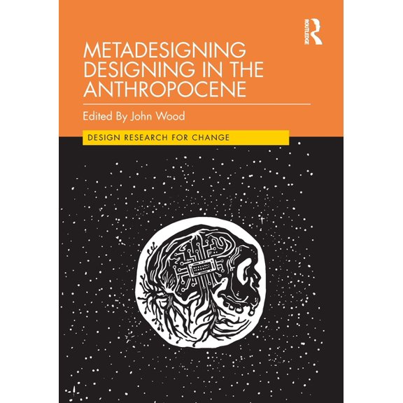 Design Research for Change Metadesigning Designing in the Anthropocene, (Paperback)