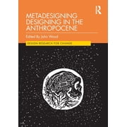 Design Research for Change Metadesigning Designing in the Anthropocene, Paperback