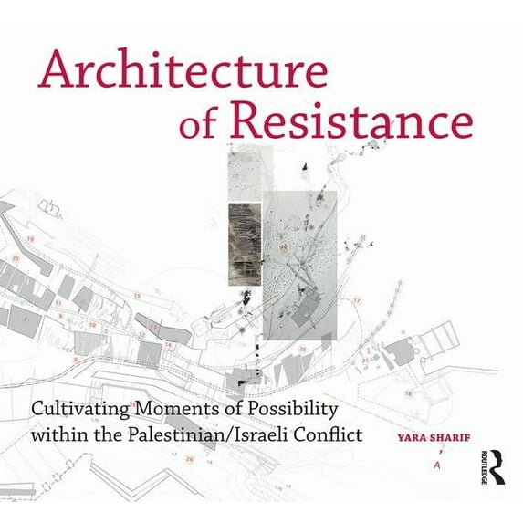 Design Research in Architecture Architecture of Resistance: Cultivating Moments of Possibility Within the Palestinian/Israeli Conflict, (Paperback)