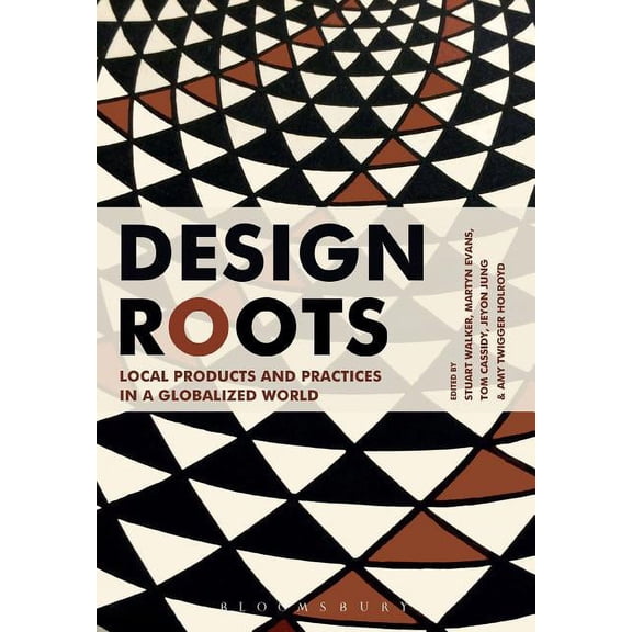 Design Roots: Culturally Significant Designs, Products and Practices, (Hardcover)