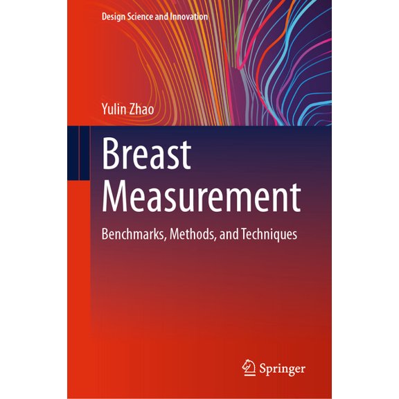 Design Science and Innovation Breast Measurement: Benchmarks, Methods, and Techniques, (Hardcover)