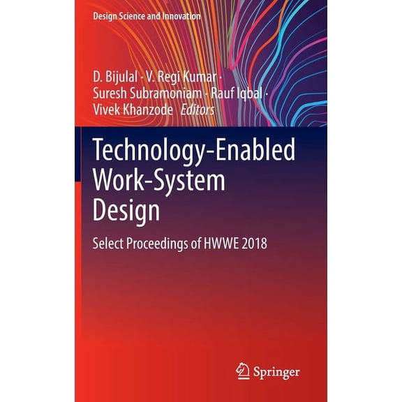 Design Science and Innovation Technology-Enabled Work-System Design: Select Proceedings of Hwwe 2018, (Hardcover)