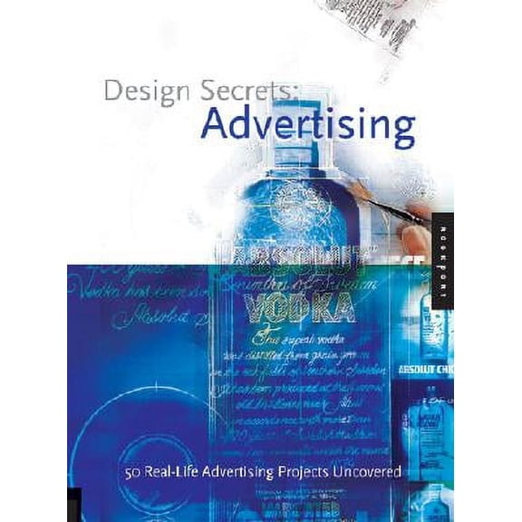 Design Secrets: Advertising : 50 Real-Life Projects Uncovered