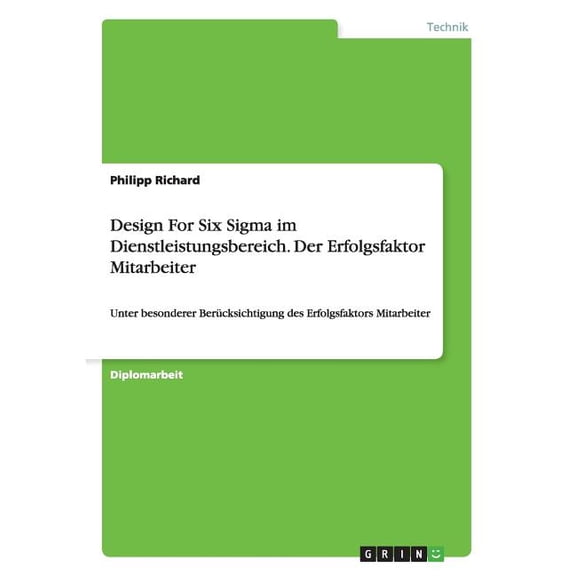 Design For Six Sigma im Dienstleistungsbereich. Der Erfolgsfaktor Mitarbeiter: Unter besonderer Bercksichtigung des Erfolgsfaktors Mitarbeiter (Paperback)