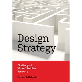 Pre-Owned Design Strategy: Challenges in Wicked Problem Territory (Paperback) by Nancy C Roberts