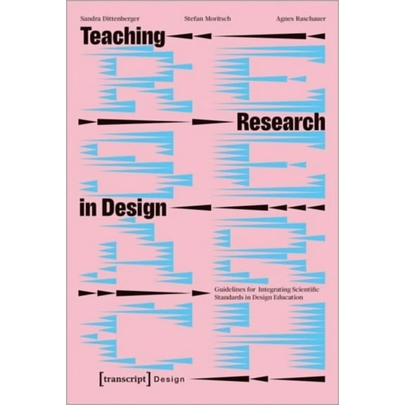 Design Teaching Research in Design: Guidelines for Integrating Scientific Standards in Design Education, (Paperback)