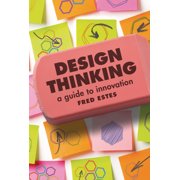 Design Thinking A Guide to Innovation, Hardcover