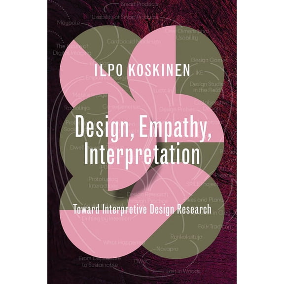 Design Thinking, Design Theory Design, Empathy, Interpretation: Toward Interpretive Design Research, (Paperback)