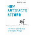 thumbnail image 1 of Design Thinking, Design Theory How Artifacts Afford: The Power and Politics of Everyday Things, (Hardcover), 1 of 1