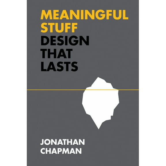 Design Thinking, Design Theory Meaningful Stuff: Design That Lasts, (Hardcover)