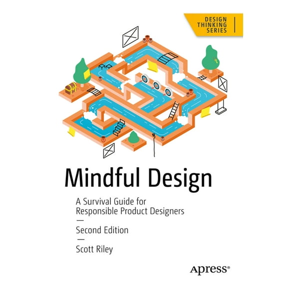 Design Thinking Mindful Design: A Survival Guide for Responsible Product Designers, (Paperback)