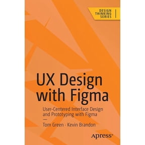 Design Thinking UX Design with Figma: User-Centered Interface Design and Prototyping with Figma, (Paperback)