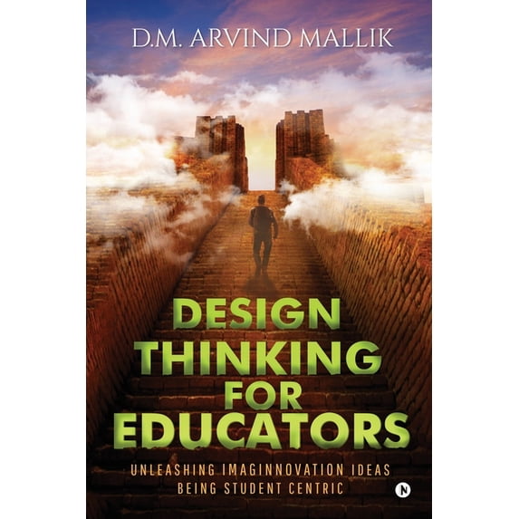 Design Thinking for Educators: Unleashing Imaginnovation Ideas Being Student Centric, (Paperback)