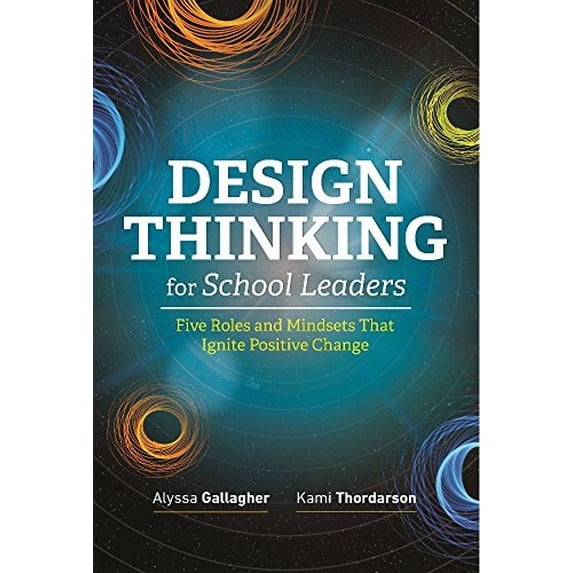 Pre-Owned Design Thinking for School Leaders: Five Roles and Mindsets That Ignite Positive Change (Paperback) 1416625941 9781416625940