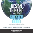thumbnail image 1 of Pre-Owned Design Thinking for the Greater Good: Innovation in the Social Sector (Hardcover) 0231179529 9780231179522, 1 of 1