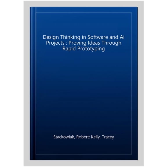 Pre-Owned Design Thinking in Software and AI Projects: Proving Ideas Through Rapid Prototyping (Paperback)