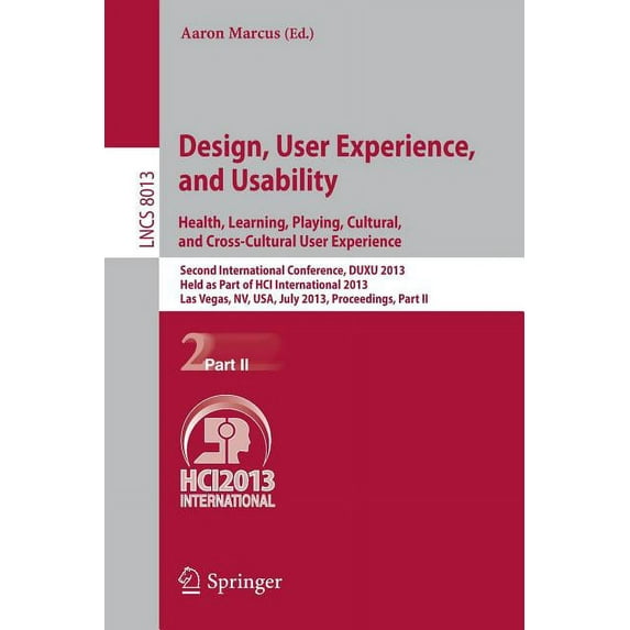 Design, User Experience, and Usability: Health, Learning, Playing, Cultural, and Cross-Cultural User Experience: Second , (Paperback)
