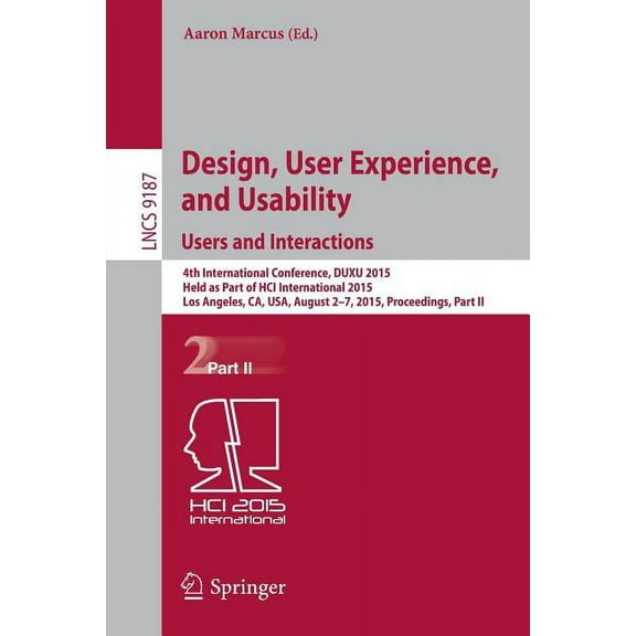 Design, User Experience, and Usability: Users and Interactions: 4th International Conference, Duxu 2015, Held as Part of, (Paperback)
