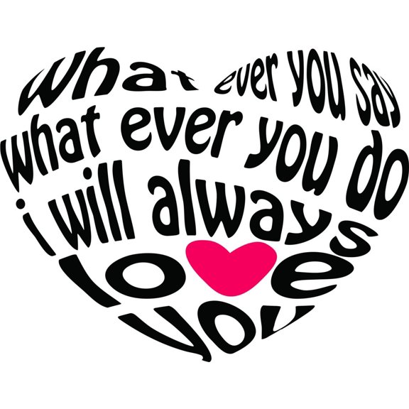 Design With Vinyl What Ever Say What Ever You Do Artwork love Always Love You Put in A Heart Design Wall Decal for Family - Every Minute Every Day True Happiness Themed Décor - Size: 12 In x 18 In