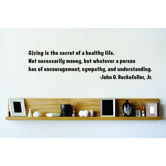 Design With Vinyl Giving Is The Secret Of Healthy Life Artwork Not Nessesarily Money Standard Oil Wall Decal for Family - John D. Rockefeller Jr. Philanthropist Themed Décor - Size: 18 In x 36 In