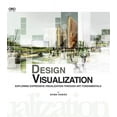 thumbnail image 1 of Design Visualization: Exploring Expressive Visualization Through Art Fundamentals (Paperback), 1 of 1