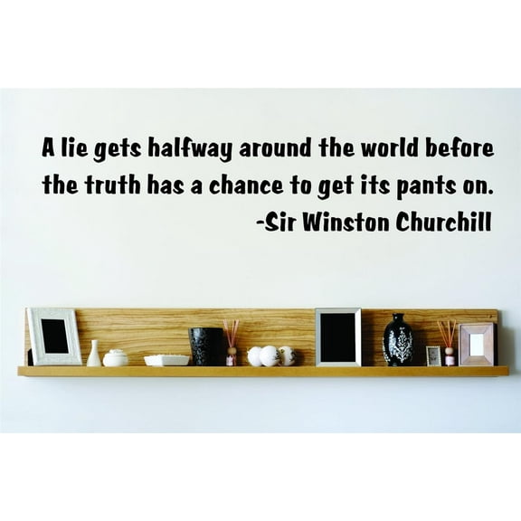 Design With Vinyl A Lie Gets Halfway Around Before The Truth Artwork Pants On Sir Winston Churchill Wall Decal for Family - British Statesman World War 2 Themed Decal - Size: 11 In x 23 In