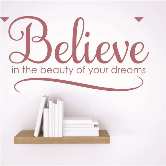 Design With Vinyl Believe In The Beauty Of Your Dreams Wall Decal Sticker