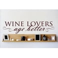 thumbnail image 1 of Design With Vinyl WINE LOVERS Age Better Artwork Winery Grapes Vinard Drink Aging Well Wall Decal for Family - Beverages Themed Décor - Size: 14 In x 36 In, 1 of 3