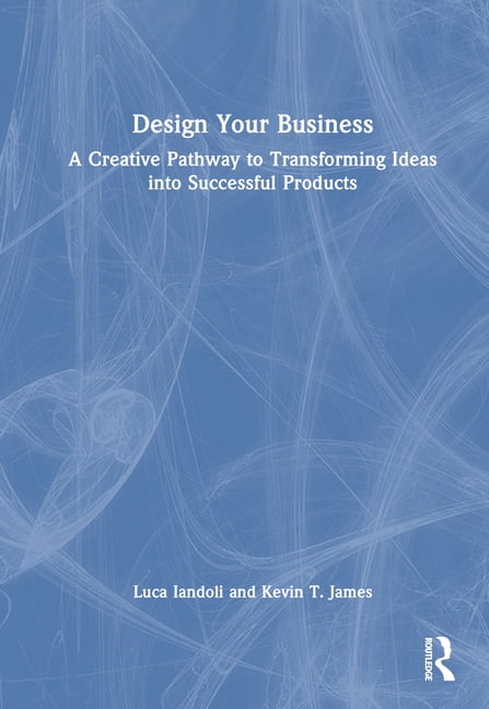 Design Your Business: A Creative Pathway to Transforming Ideas Into ...