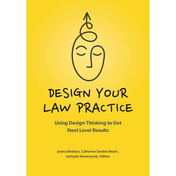 Design Your Law Practice: Using Design Thinking to Get Next Level Results (Paperback)
