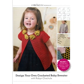 Design Your Own Crocheted Baby Sweater With Robyn Chachula