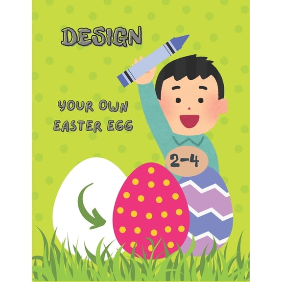 Design Your Own Easter Egg: Egg-straordinary Decorating, How to Create Cute and Chunky Easter Eggs in Just One Hour, (Paperback)