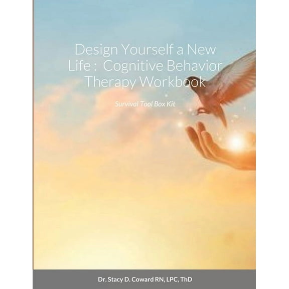 Design Yourself a New Life: Cognitive Behavior Therapy Workbook: Survival Tool Box Kit (Paperback)