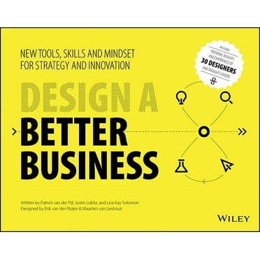 Design a Better Business: New Tools, Skills, and Mindset for Strategy and Innovation, (Paperback)