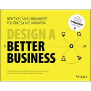 Design a Better Business: New Tools, Skills, and Mindset for Strategy and Innovation, (Paperback)