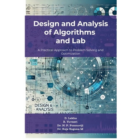 Design and Analysis of Algorithms and Lab: A Practical Approach to Problem Solving and Optimization, (Paperback)