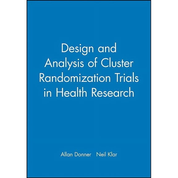 Design and Analysis of Cluster Randomization Trials in Health Research, (Hardcover)