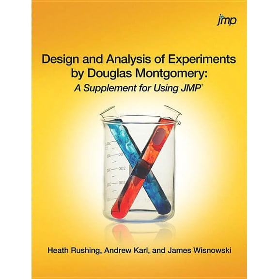 Design and Analysis of Experiments by Douglas Montgomery: A Supplement for Using JMP, (Paperback)